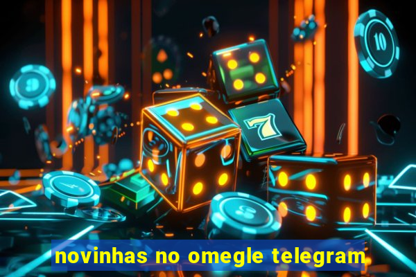 novinhas no omegle telegram