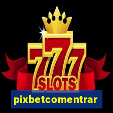 pixbetcomentrar