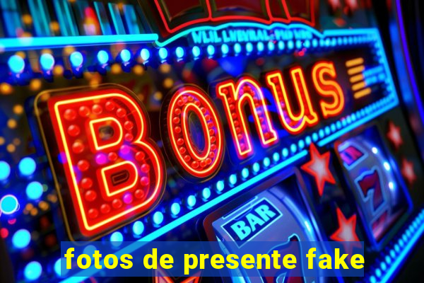 fotos de presente fake