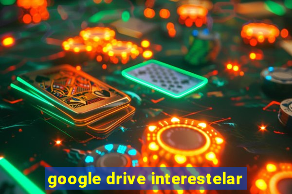 google drive interestelar