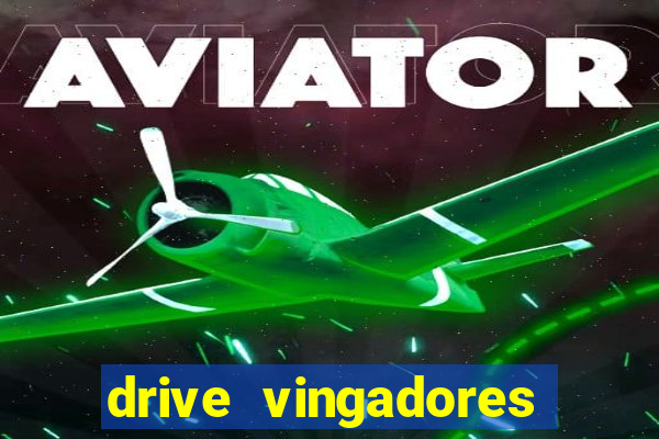 drive vingadores guerra infinita