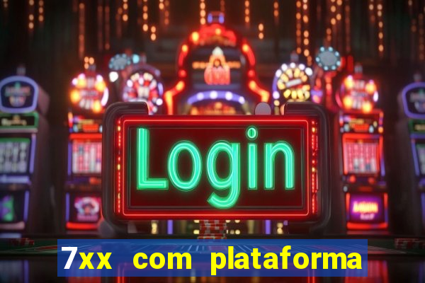 7xx com plataforma de jogos