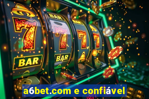 a6bet.com e confiável