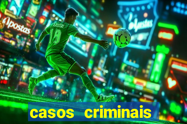 casos criminais para resolver