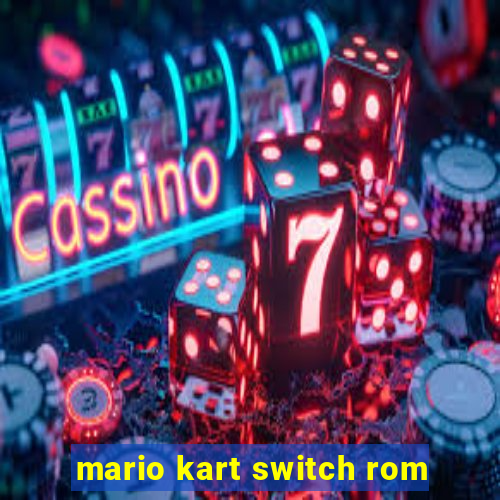 mario kart switch rom