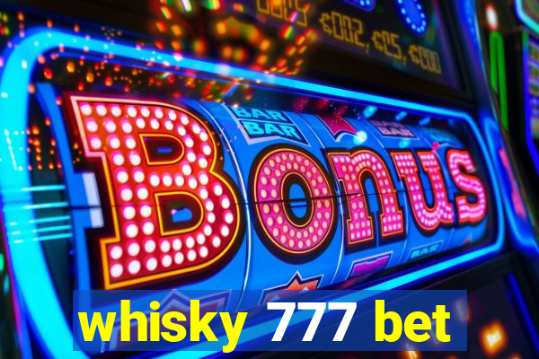 whisky 777 bet