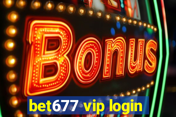 bet677 vip login