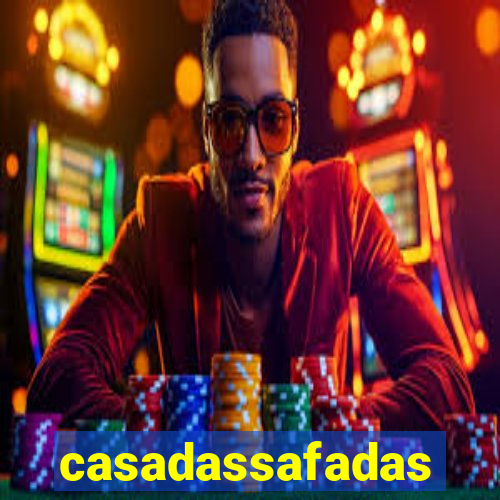 casadassafadas