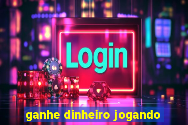 ganhe dinheiro jogando