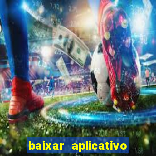 baixar aplicativo do jogo do tigrinho