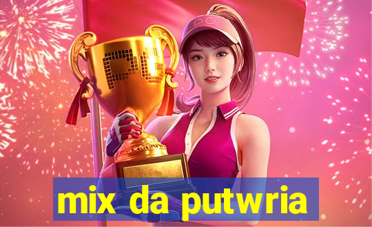 mix da putwria