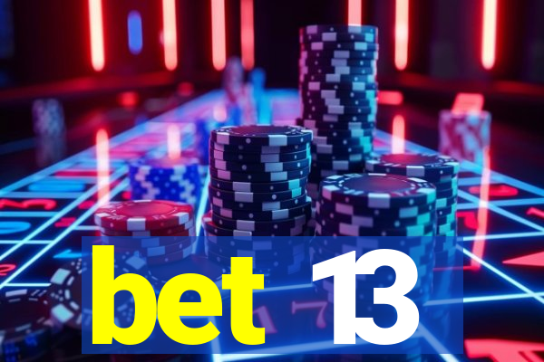 bet 13