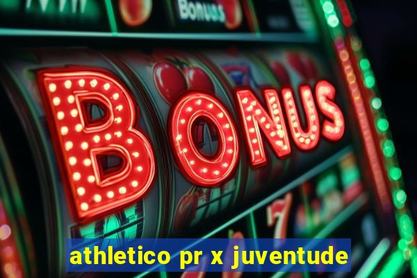 athletico pr x juventude