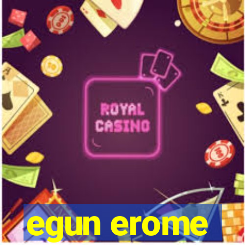 egun erome