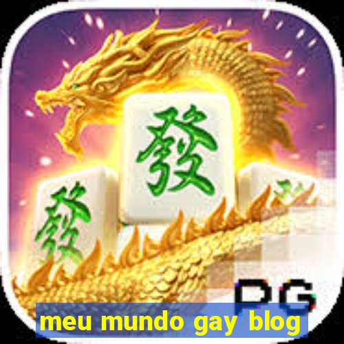 meu mundo gay blog