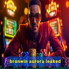 bronwin aurora leaked