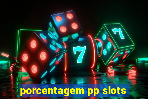 porcentagem pp slots