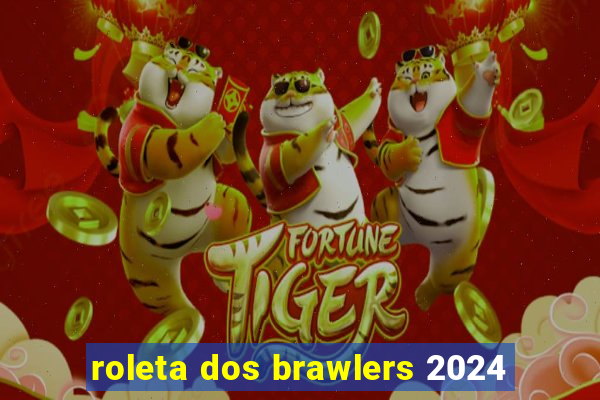 roleta dos brawlers 2024