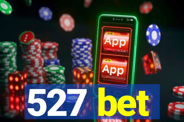 527 bet