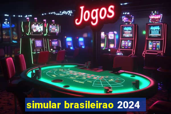 simular brasileirao 2024