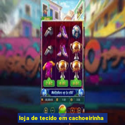 loja de tecido em cachoeirinha