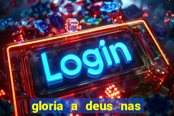 gloria a deus nas alturas cifra