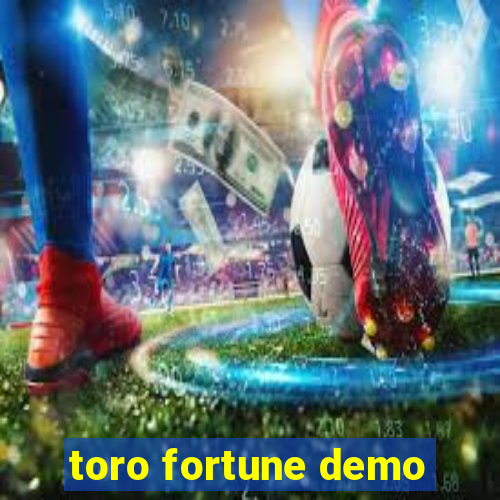 toro fortune demo