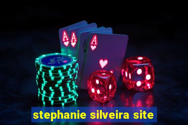 stephanie silveira site