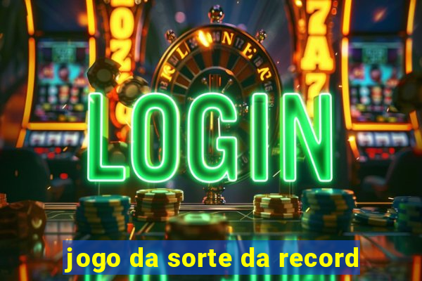 jogo da sorte da record