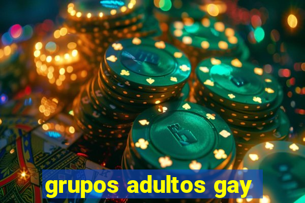 grupos adultos gay