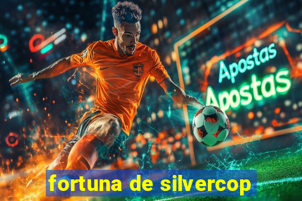 fortuna de silvercop