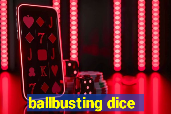 ballbusting dice