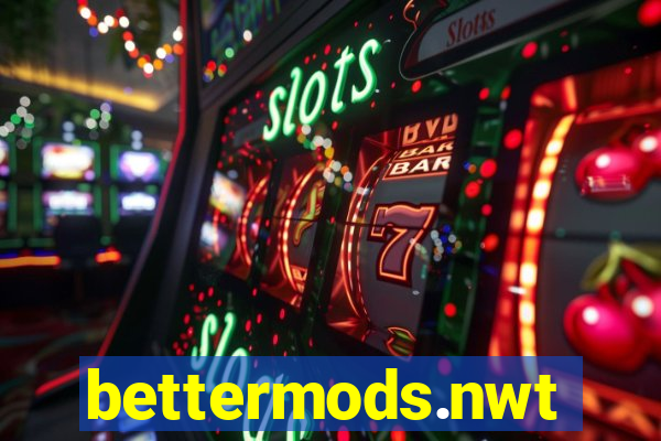 bettermods.nwt