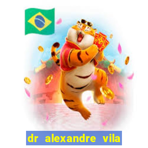 dr alexandre vila nova conselheiro lafaiete