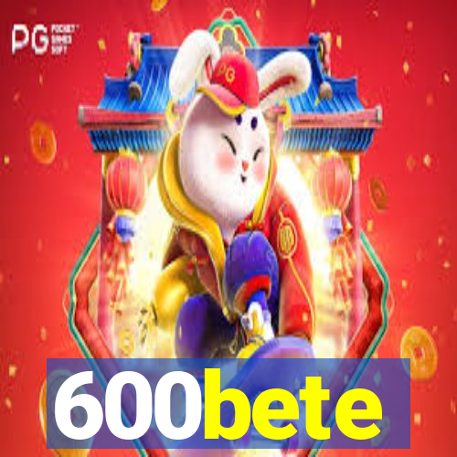 600bete