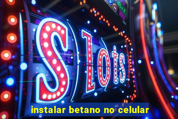 instalar betano no celular