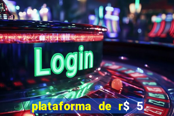 plataforma de r$ 5 jogo do tigrinho