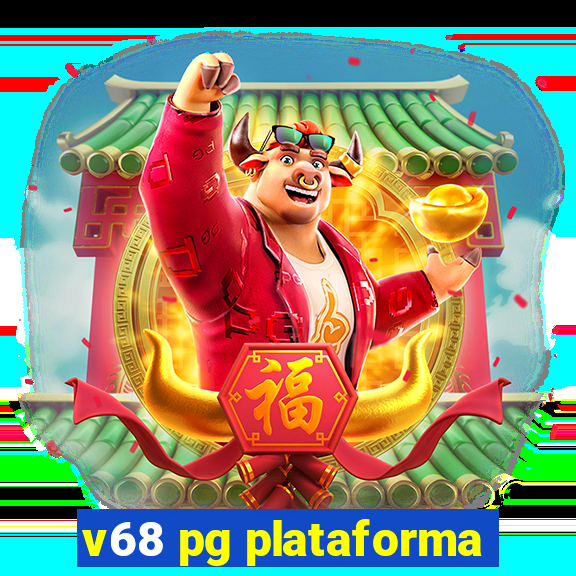 v68 pg plataforma