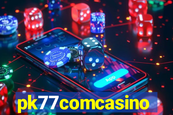 pk77comcasino