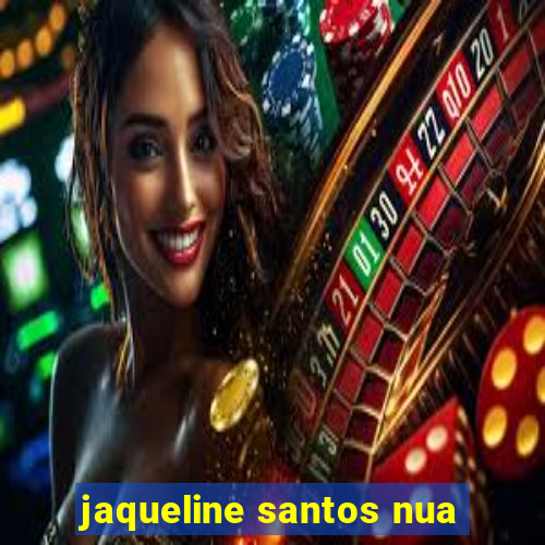 jaqueline santos nua