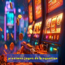 proximos jogos do bragantino