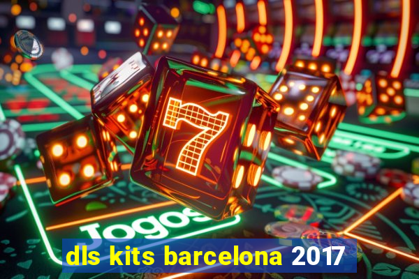 dls kits barcelona 2017