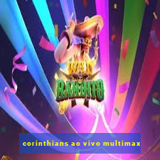 corinthians ao vivo multimax