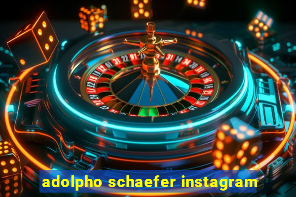 adolpho schaefer instagram