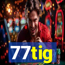 77tig