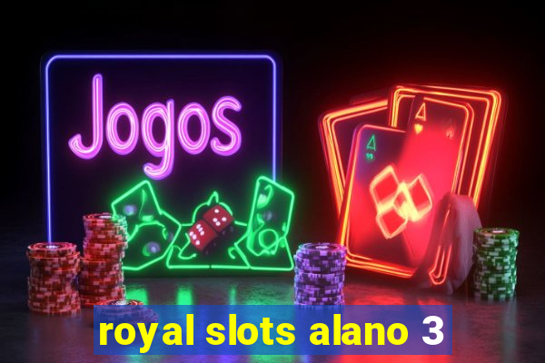 royal slots alano 3