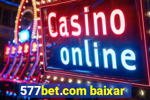 577bet.com baixar