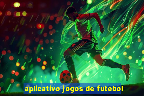 aplicativo jogos de futebol