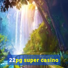 22pg super casino