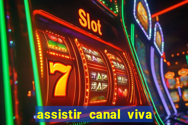 assistir canal viva online grátis